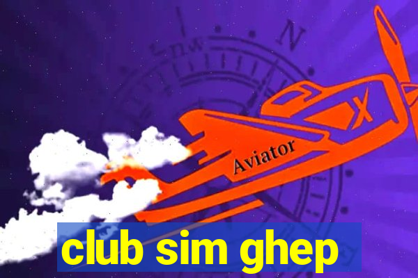 club sim ghep