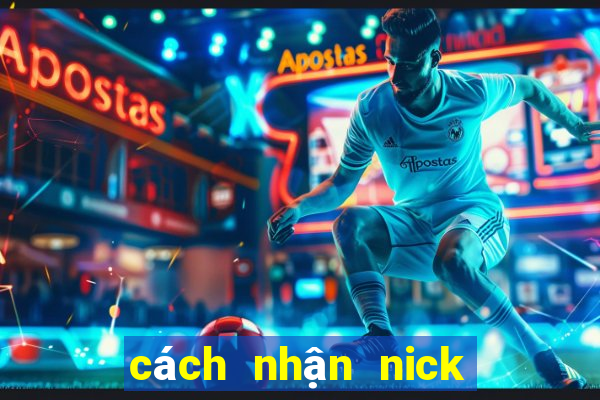 cách nhận nick miễn phí