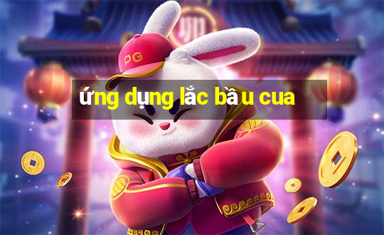 ứng dụng lắc bầu cua