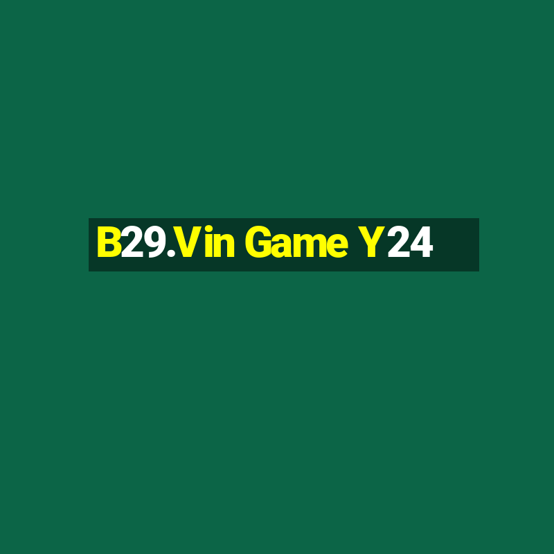 B29.Vin Game Y24