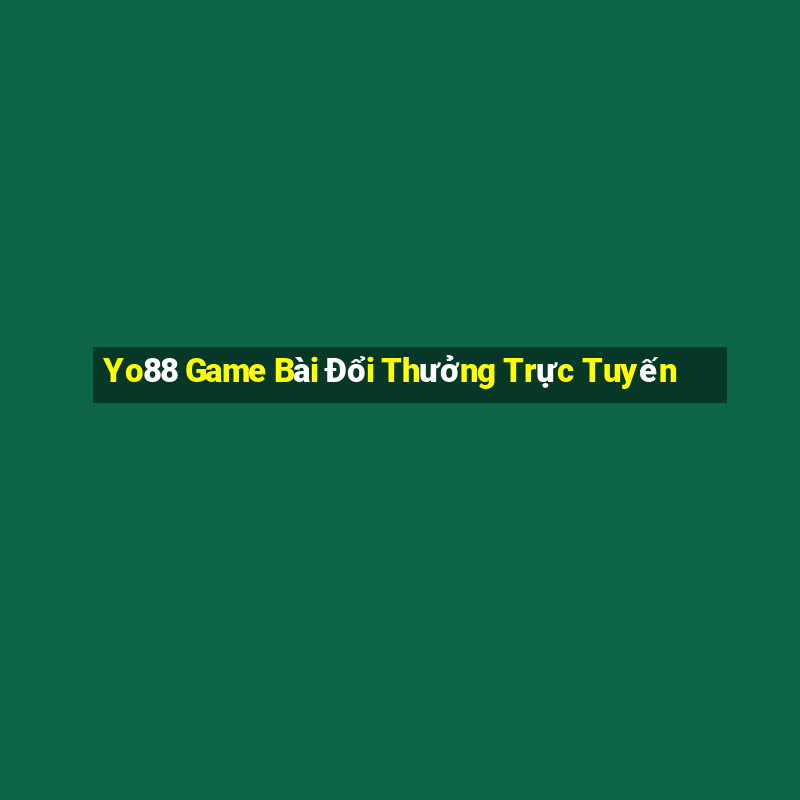 Yo88 Game Bài Đổi Thưởng Trực Tuyến