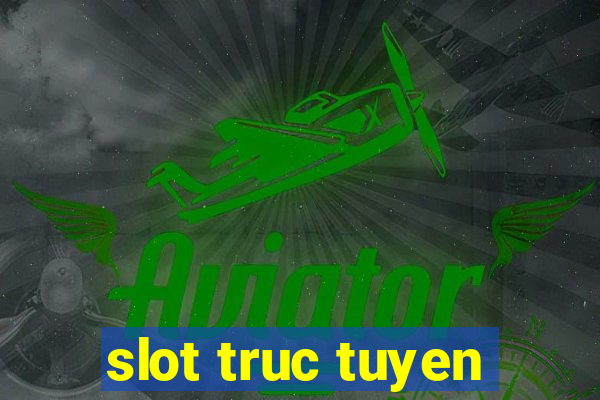 slot truc tuyen