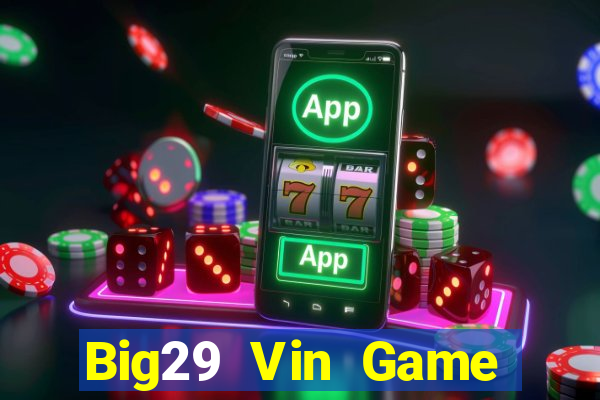 Big29 Vin Game Bài 88Vin