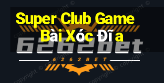 Super Club Game Bài Xóc Đĩa