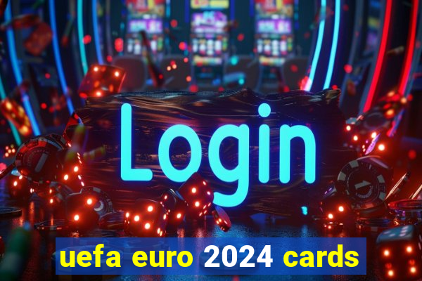 uefa euro 2024 cards