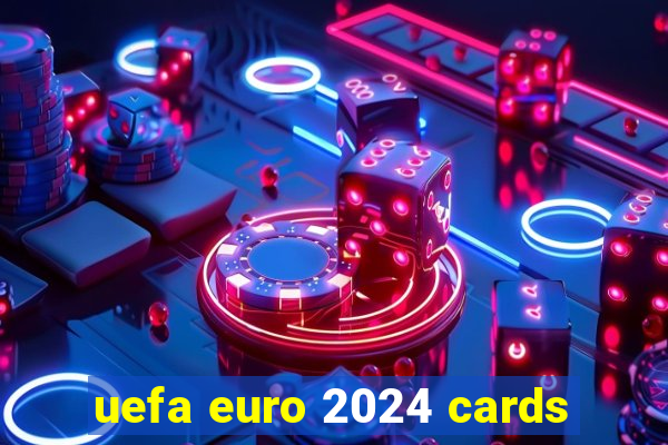 uefa euro 2024 cards