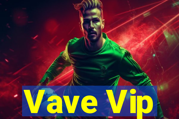 Vave Vip