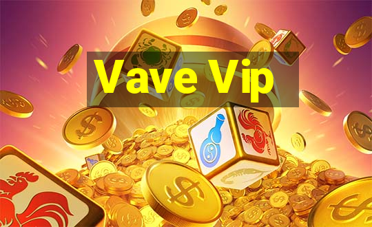 Vave Vip