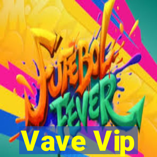 Vave Vip