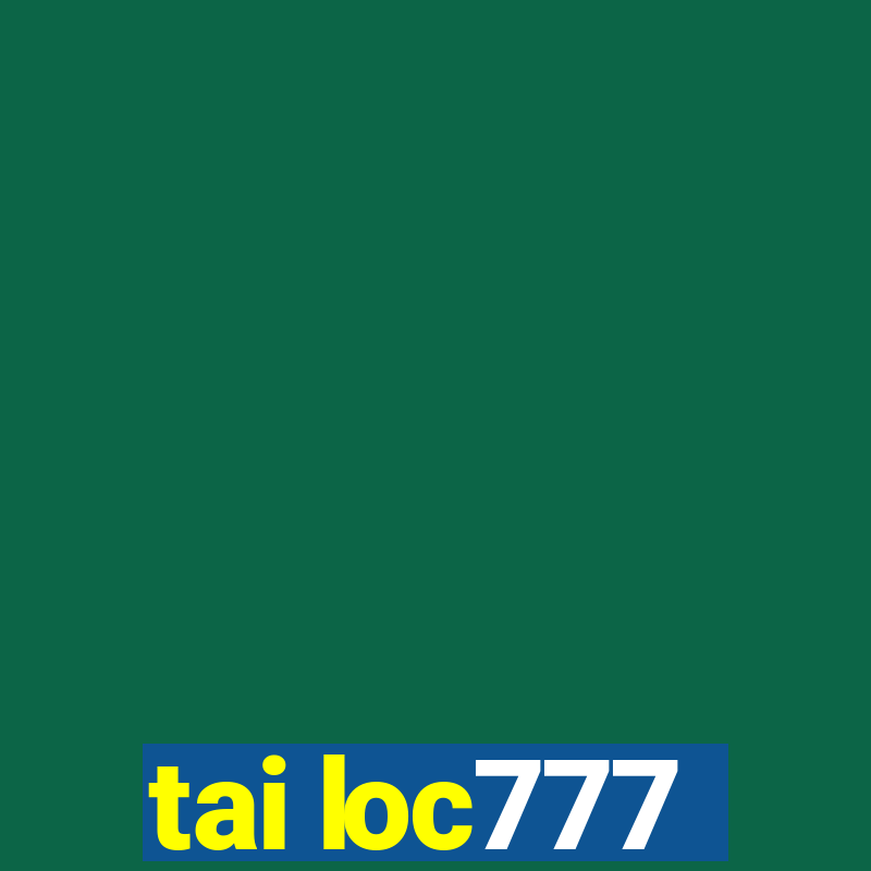 tai loc777