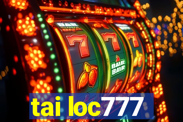 tai loc777