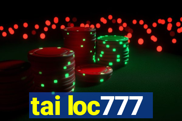 tai loc777