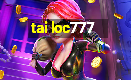 tai loc777