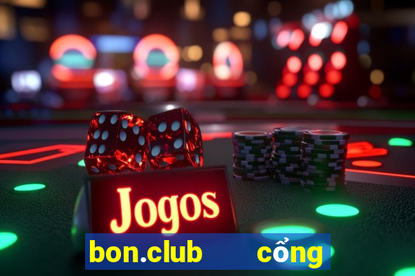 bon.club   cổng game quốc tế