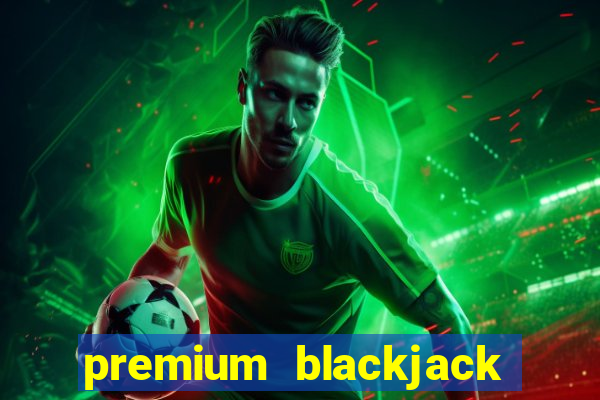 premium blackjack free play