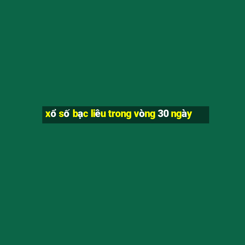 xổ số bạc liêu trong vòng 30 ngày