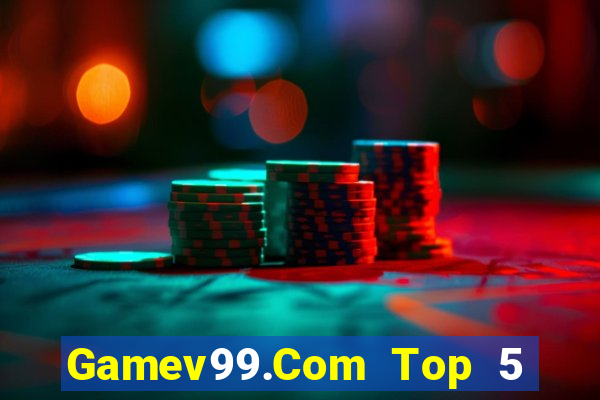 Gamev99.Com Top 5 Game Bài Đổi Thưởng