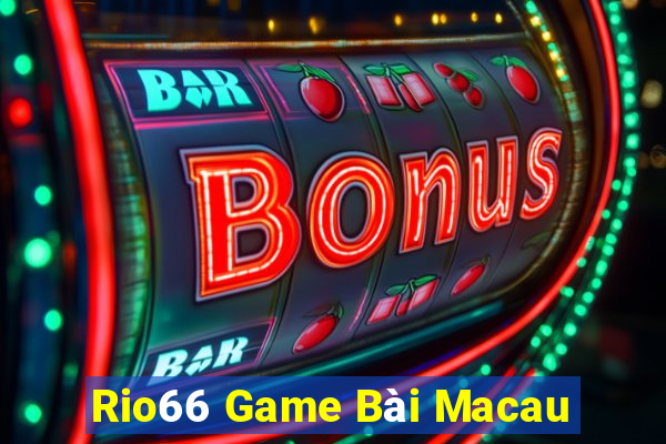 Rio66 Game Bài Macau