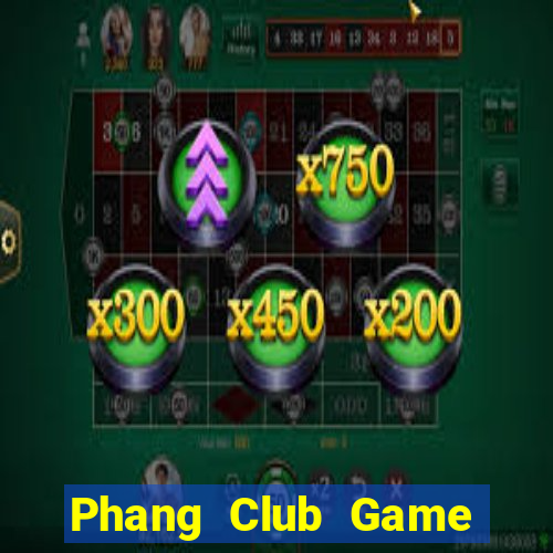 Phang Club Game Bài Online Miễn Phí