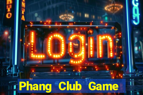 Phang Club Game Bài Online Miễn Phí