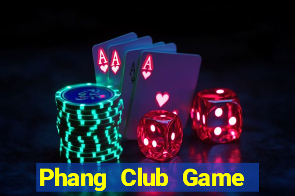 Phang Club Game Bài Online Miễn Phí