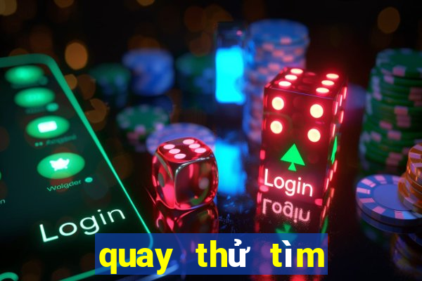 quay thử tìm cặp số may mắn