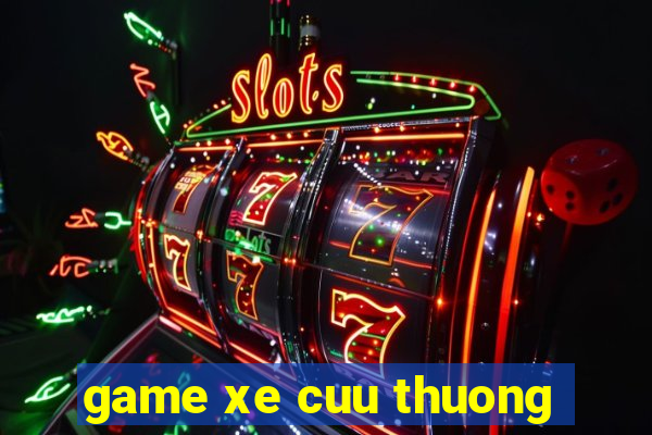 game xe cuu thuong