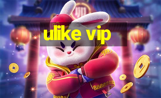 ulike vip