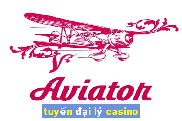 tuyến đại lý casino