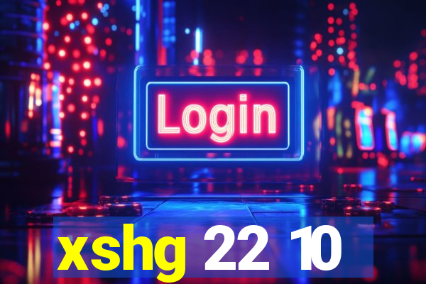 xshg 22 10