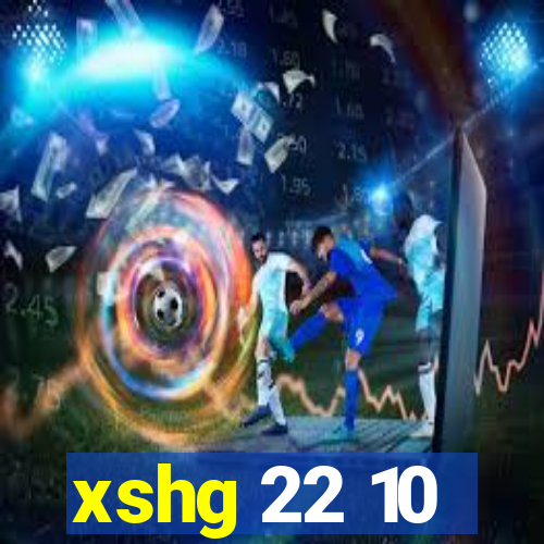 xshg 22 10