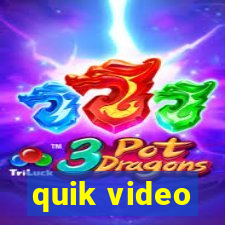 quik video