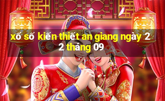 xổ số kiến thiết an giang ngày 22 tháng 09