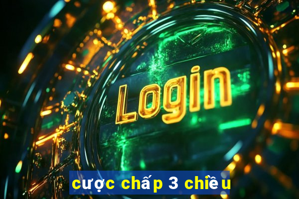 cược chấp 3 chiều