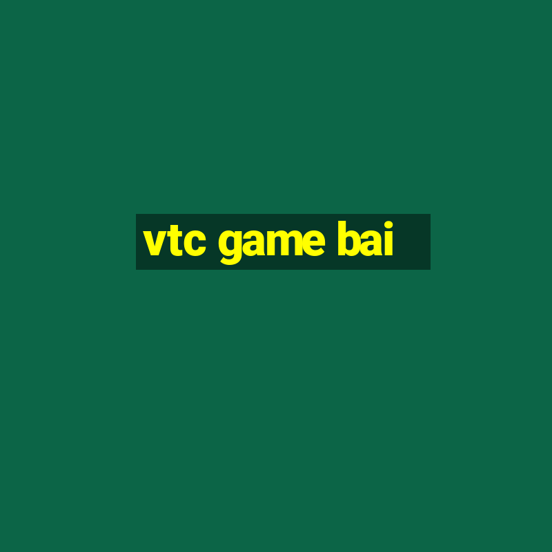 vtc game bai