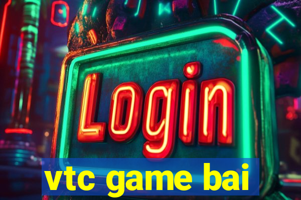 vtc game bai