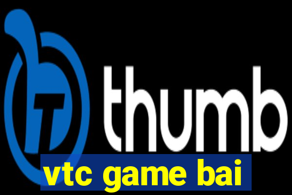 vtc game bai