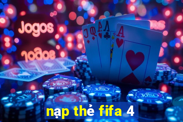 nạp thẻ fifa 4