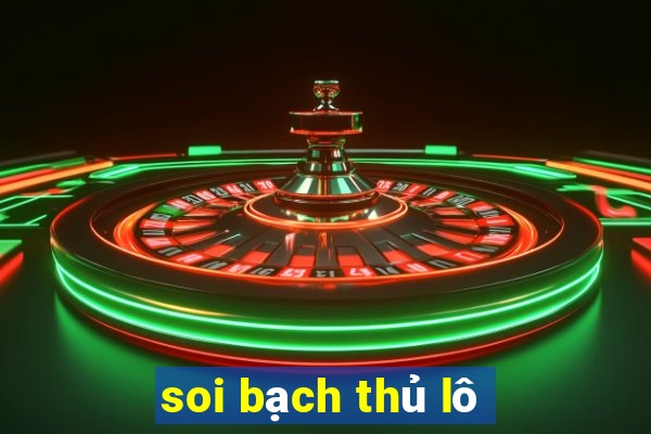 soi bạch thủ lô