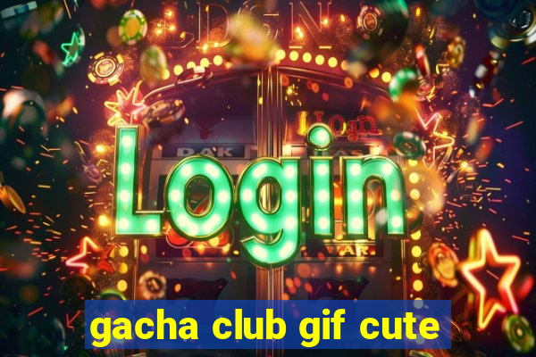 gacha club gif cute