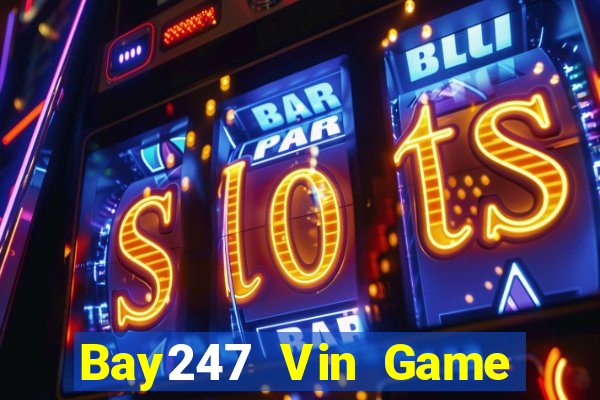 Bay247 Vin Game Bài 1 Đổi 1