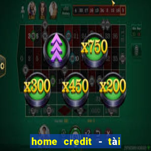 home credit - tài chính số