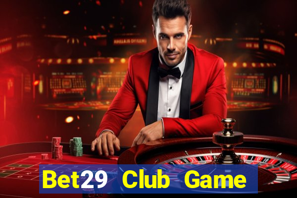 Bet29 Club Game Bài Big52