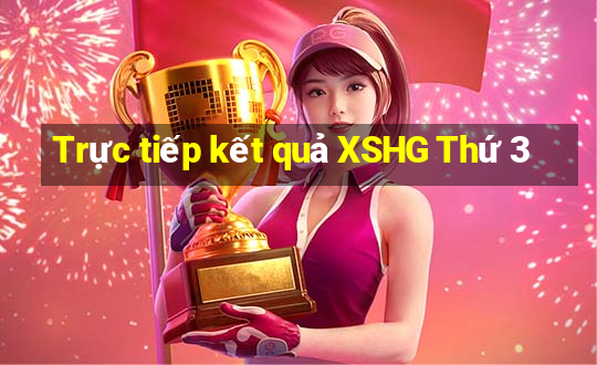 Trực tiếp kết quả XSHG Thứ 3