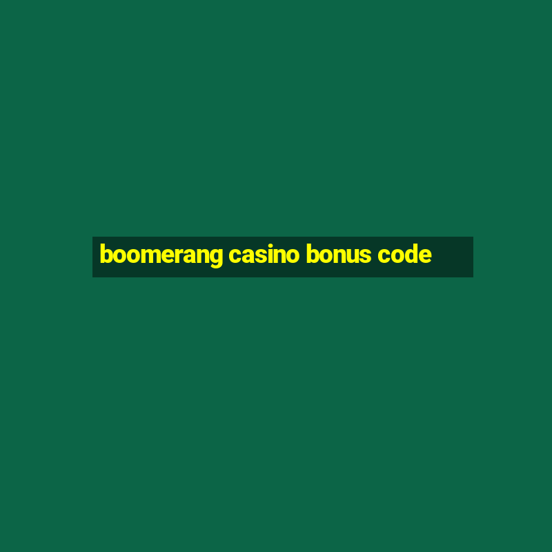 boomerang casino bonus code