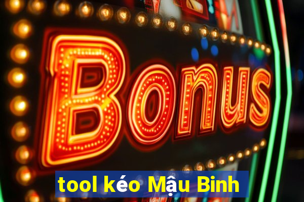 tool kéo Mậu Binh