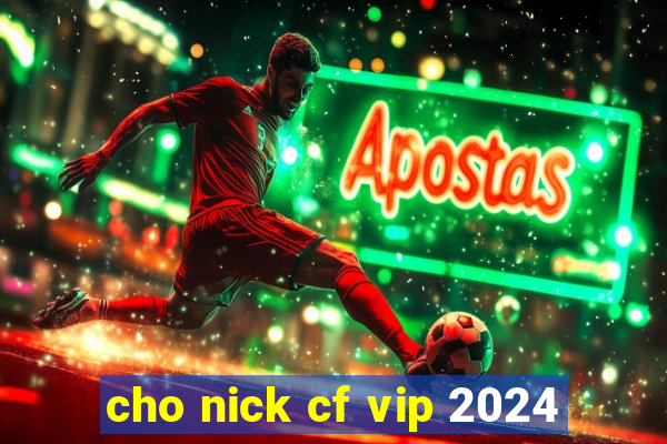 cho nick cf vip 2024