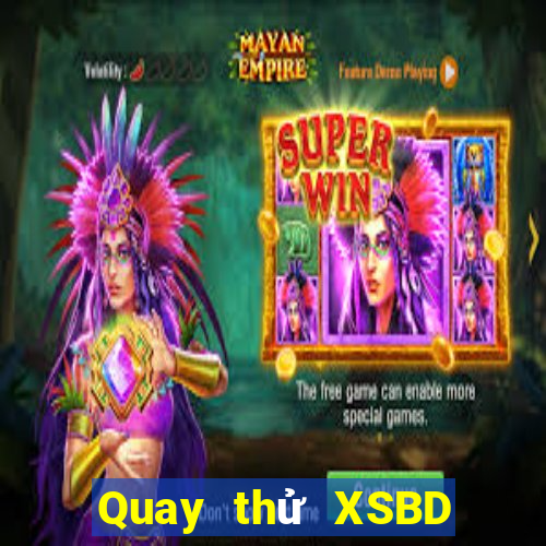 Quay thử XSBD thứ hai