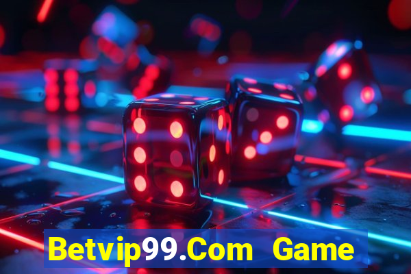 Betvip99.Com Game Bài Miễn Phí