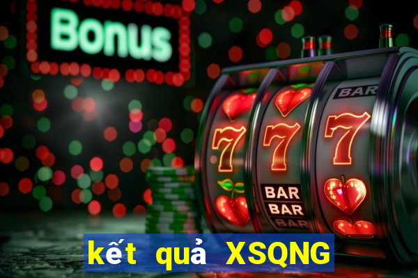 kết quả XSQNG ngày 25